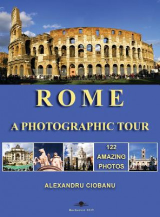 Carte Rome a photographic tour Alexandru Ciobanu