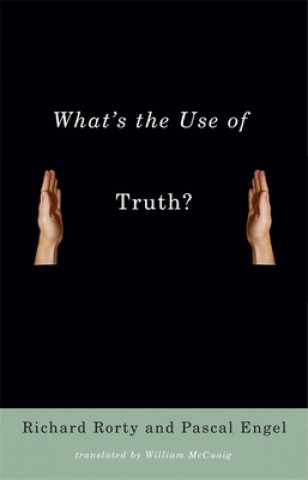 Kniha What's the Use of Truth? Richard Rorty