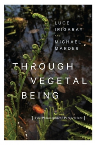 Kniha Through Vegetal Being Luce Irigaray