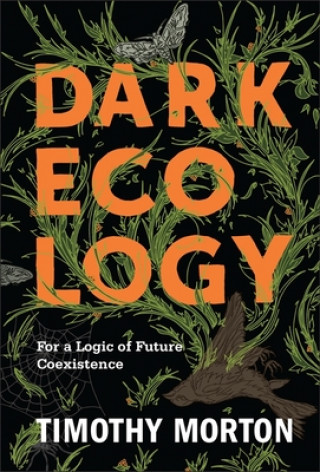 Kniha Dark Ecology Timothy Morton