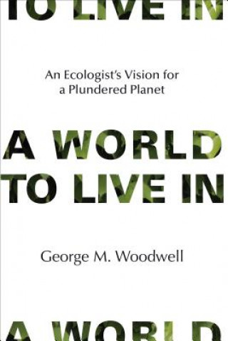 Knjiga World to Live In George M Woodwell