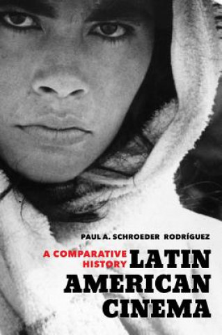 Книга Latin American Cinema Paul A Scroeder Rodriguez