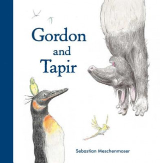 Kniha Gordon And Tapir Sebastian Meschenmoser