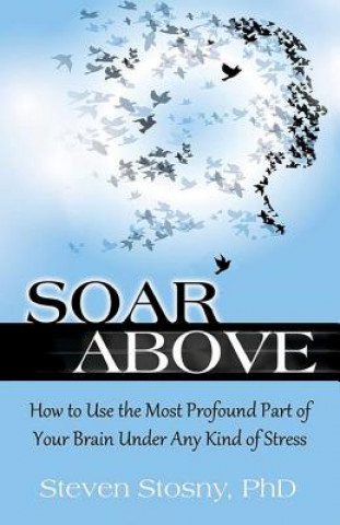 Livre Soar Above Steven Stosny