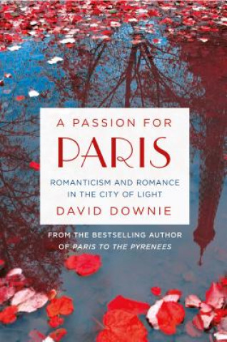 Kniha Passion for Paris David Downie