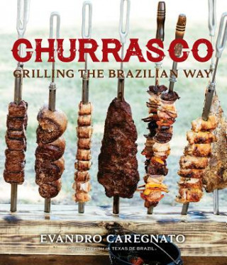 Carte Churrasco: Grilling the Brazilian Way Evandro Caregnato