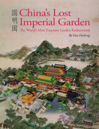 Książka China's Lost Imperial Garden Guo Daiheng