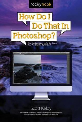 Kniha How Do I Do That in Photoshop? Scott Kelby