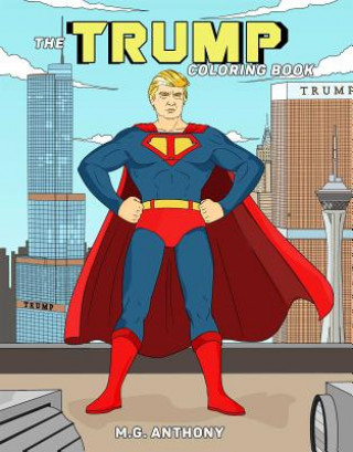Kniha Trump Coloring Book M G Anthony