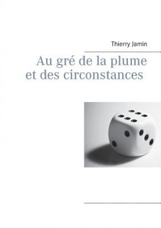 Knjiga Au gre de la plume et des circonstances Thierry Jamin