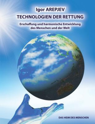 Kniha Technologien der Rettung - Eschaffung und harmonische Entwicklung des Menschen und der Welt - Die Welt des Menschen - Das funfte Buch Igor Arepjev