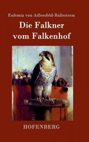 Book Die Falkner vom Falkenhof Eufemia Von Adlersfeld-Ballestrem