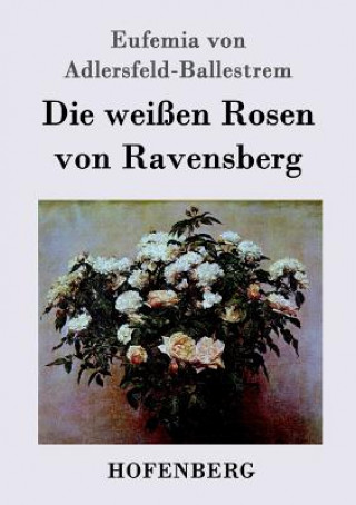 Carte weissen Rosen von Ravensberg Eufemia Von Adlersfeld-Ballestrem