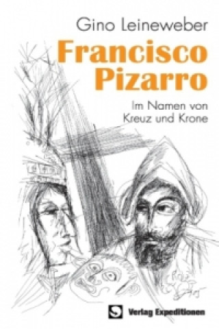 Kniha Francisco Pizarro Gino Leineweber