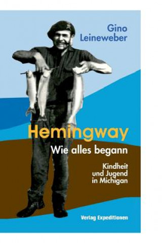 Kniha Hemingway - Wie alles begann Gino Leineweber