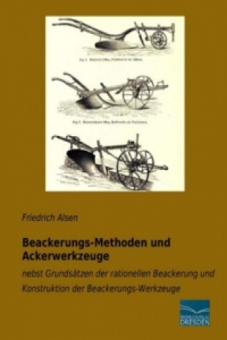 Książka Beackerungs-Methoden und Ackerwerkzeuge Friedrich Alsen