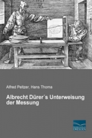 Kniha Albrecht Dürer's Unterweisung der Messung Alfred Peltzer