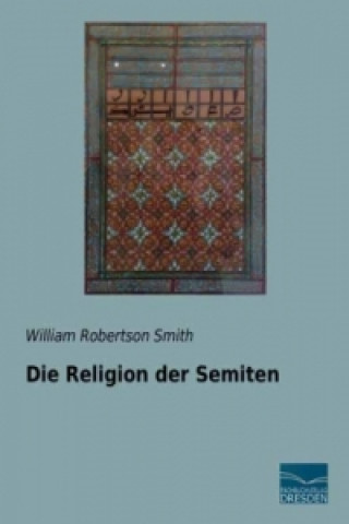 Carte Die Religion der Semiten William Robertson Smith