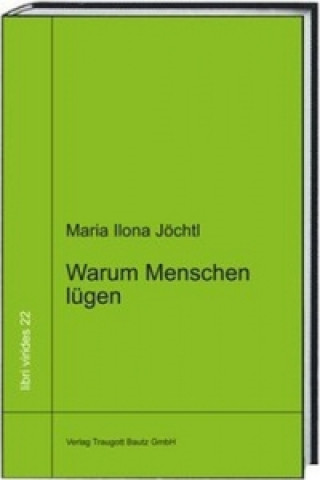 Kniha Warum Menschen lügen Maria Ilona Jöchtl