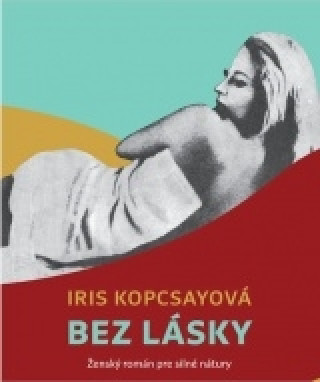Книга Bez lásky Iris Kopcsayová
