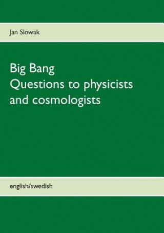 Carte Big Bang - Questions to physicists and cosmologists Jan Slowak