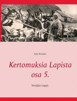 Книга Kertomuksia Lapista osa 5. Juha Kivekas