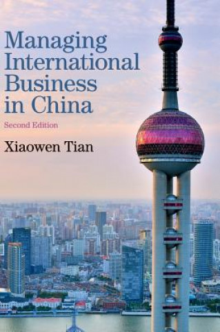 Könyv Managing International Business in China Xiaowen Tian