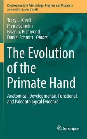 Książka Evolution of the Primate Hand Tracy L. Kivell