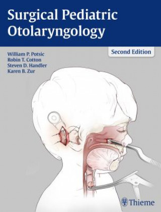 Könyv Surgical Pediatric Otolaryngology William P. Potsic
