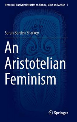 Kniha Aristotelian Feminism Sarah Borden Sharkey