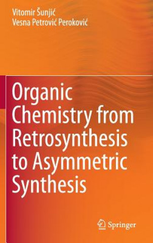 Kniha Organic Chemistry from Retrosynthesis to Asymmetric Synthesis Vitomir Sunjic