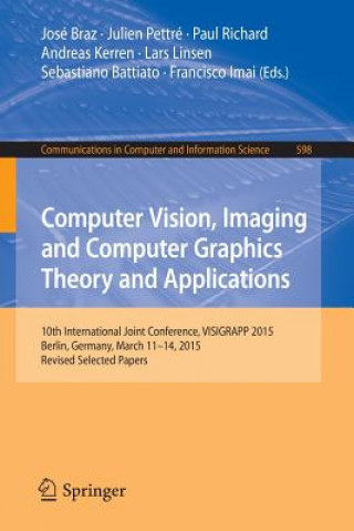Könyv Computer Vision, Imaging and Computer Graphics Theory and Applications José Braz