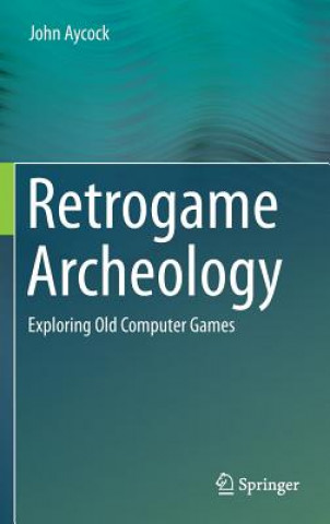 Książka Retrogame Archeology John Aycock