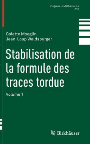 Книга Stabilisation de la Formule Des Traces Tordue Colette Moeglin