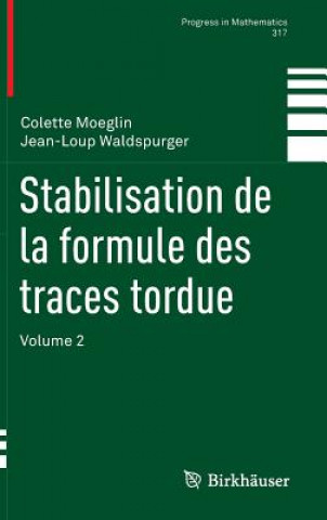 Könyv Stabilisation de la Formule Des Traces Tordue Colette Moeglin
