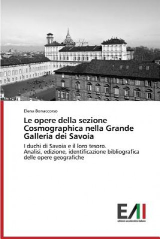 Book opere della sezione Cosmographica nella Grande Galleria dei Savoia Bonaccorso Elena