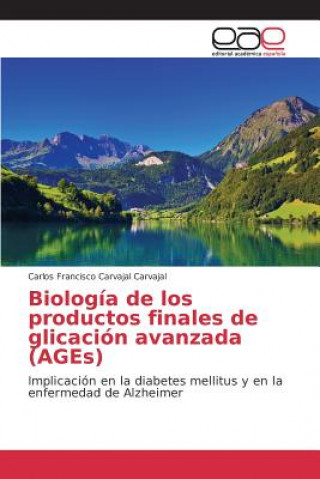 Kniha Biologia de los productos finales de glicacion avanzada (AGEs) Carvajal Carvajal Carlos Francisco