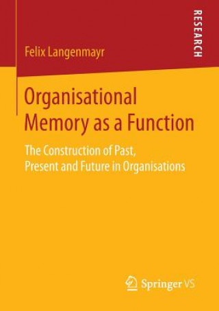 Книга Organisational Memory as a Function Felix Langenmayr