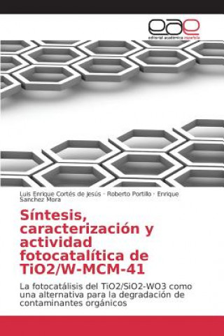 Könyv Sintesis, caracterizacion y actividad fotocatalitica de TiO2/W-MCM-41 Cortes De Jesus Luis Enrique