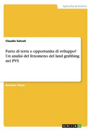 Książka Furto di terra o opportunita di sviluppo? Un analisi del fenomeno del land grabbing nei PVS Claudio Salvati