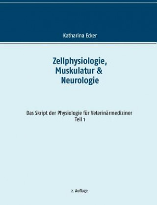 Kniha Zellphysiologie, Muskulatur & Neurologie Katharina Ecker