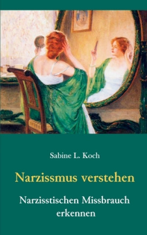 Buch Narzissmus verstehen - Narzisstischen Missbrauch erkennen Sabine L. Koch