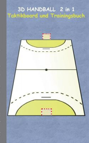 Kniha 3D Handball 2 in 1 Taktikboard und Trainingsbuch Theo Von Taane