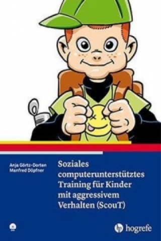Carte Soziales computerunterstütztes Training für Kinder mit aggressivem Verhalten (ScouT), m. 1 DVD-ROM Anja Görtz-Dorten