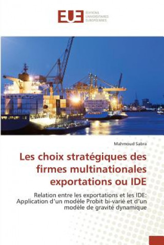 Kniha Les Choix Strategiques Des Firmes Multinationales Exportations Ou Ide Sabra-M