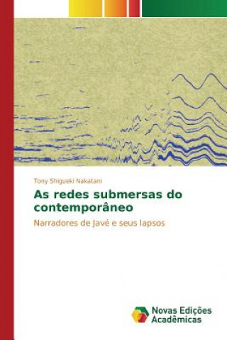 Kniha As redes submersas do contemporaneo Nakatani Tony Shigueki
