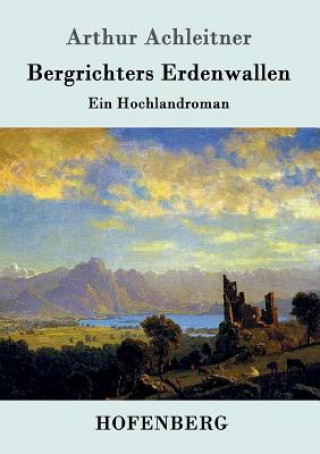 Książka Bergrichters Erdenwallen Arthur Achleitner