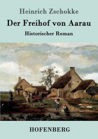 Книга Freihof von Aarau Heinrich Zschokke