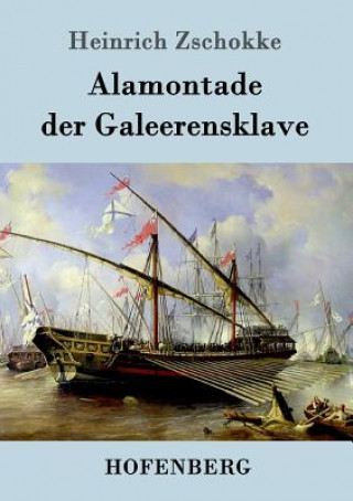 Buch Alamontade der Galeerensklave Heinrich Zschokke