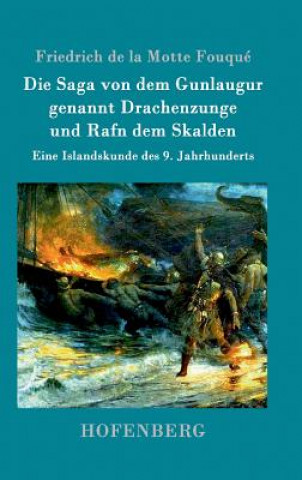 Kniha Saga von dem Gunlaugur genannt Drachenzunge und Rafn dem Skalden Friedrich De La Motte Fouque